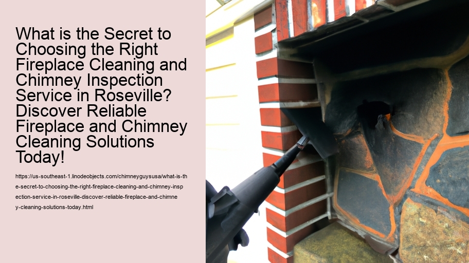 What is the Secret to Choosing the Right Fireplace Cleaning and Chimney Inspection Service in Roseville? Discover Reliable Fireplace and Chimney Cleaning Solutions Today!