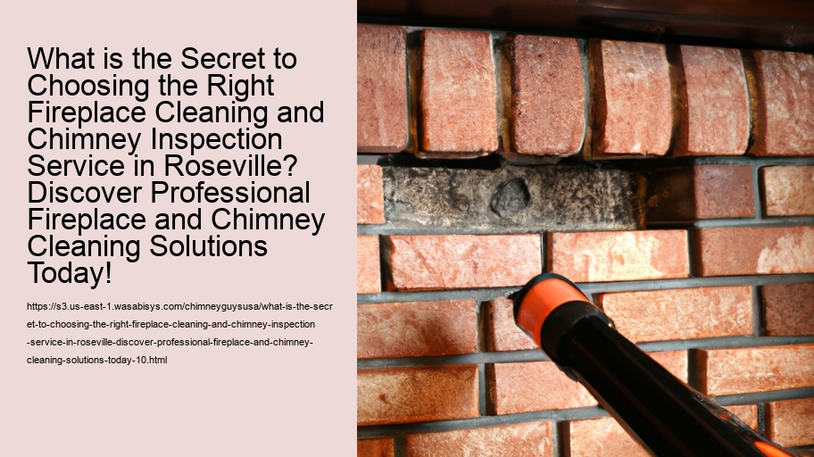 What is the Secret to Choosing the Right Fireplace Cleaning and Chimney Inspection Service in Roseville? Discover Professional Fireplace and Chimney Cleaning Solutions Today!