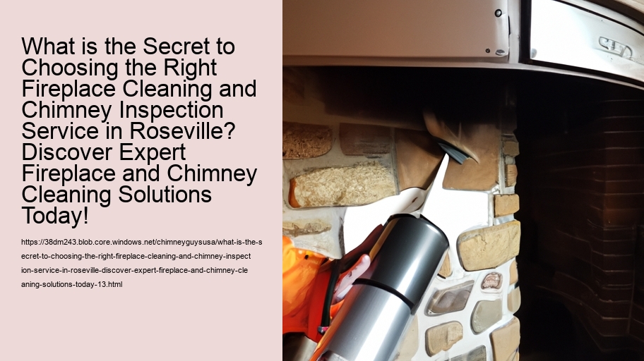 What is the Secret to Choosing the Right Fireplace Cleaning and Chimney Inspection Service in Roseville? Discover Expert Fireplace and Chimney Cleaning Solutions Today!