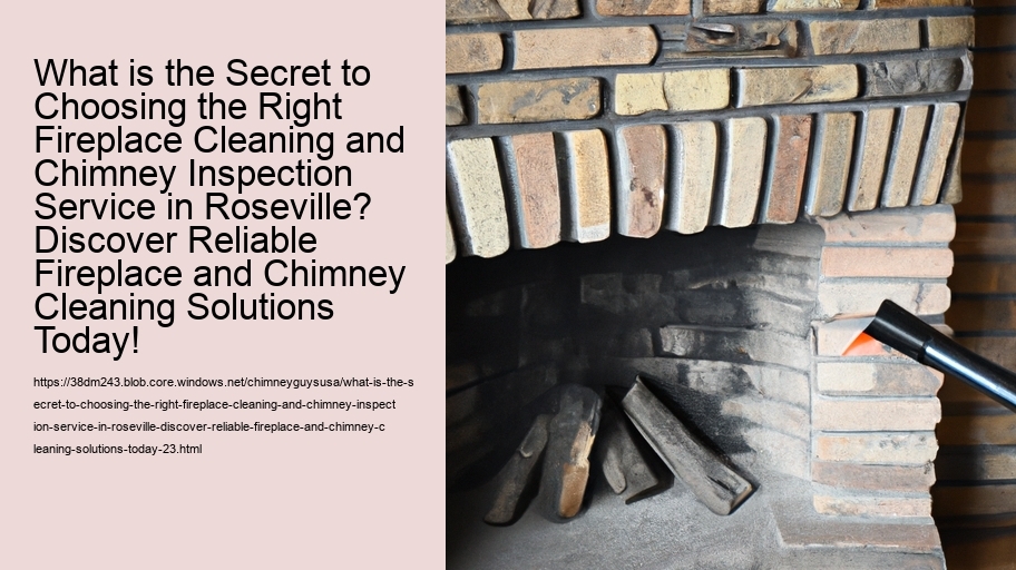 What is the Secret to Choosing the Right Fireplace Cleaning and Chimney Inspection Service in Roseville? Discover Reliable Fireplace and Chimney Cleaning Solutions Today!