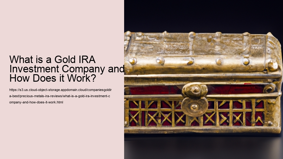 What is a Gold IRA Investment Company and How Does it Work?