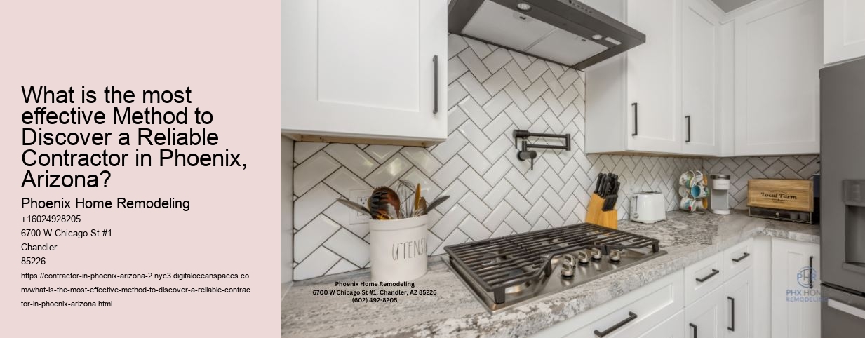 What is the most effective Method to Discover a Reliable Contractor in Phoenix, Arizona?