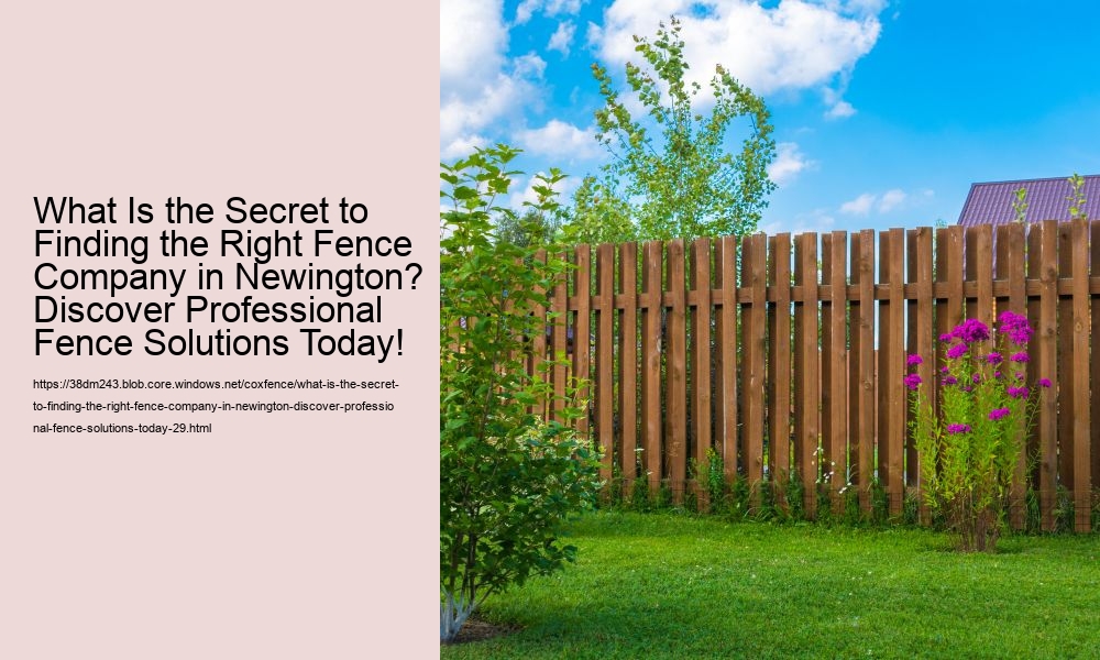 What Is the Secret to Finding the Right Fence Company in Newington? Discover Professional Fence Solutions Today!