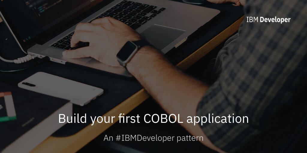 Build your first COBOL application - IBM Developer