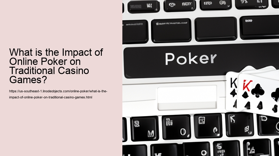 What is the Impact of Online Poker on Traditional Casino Games?