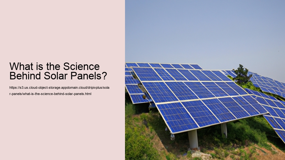 What is the Science Behind Solar Panels?