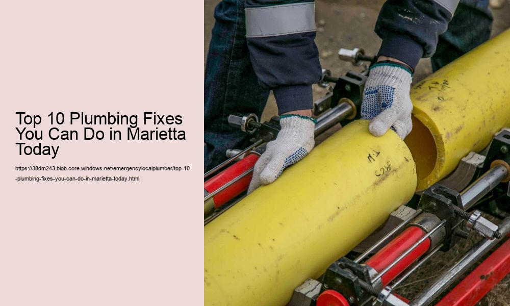 Top 10 Plumbing Fixes You Can Do in Marietta Today