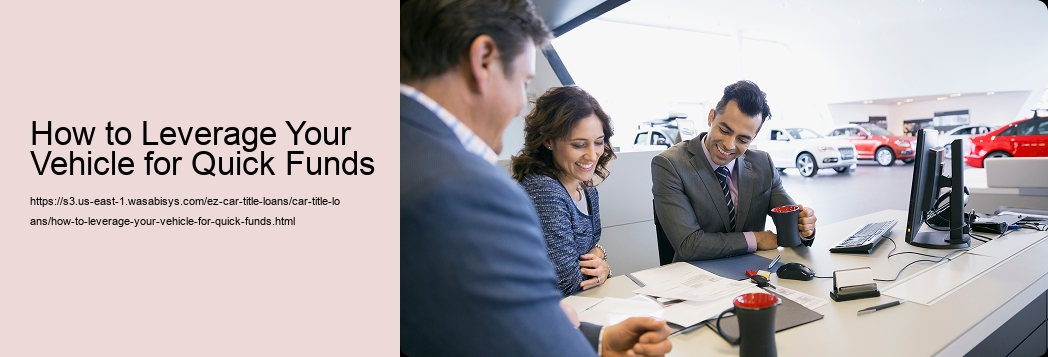 How to Leverage Your Vehicle for Quick Funds