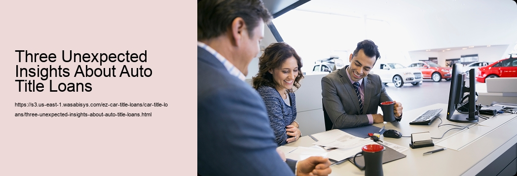 Three Unexpected Insights About Auto Title Loans
