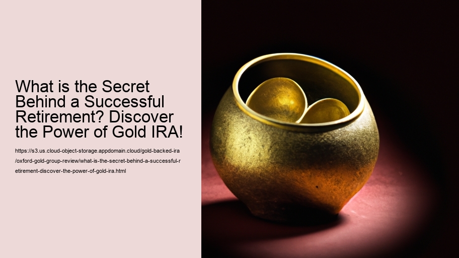 What is the Secret Behind a Successful Retirement? Discover the Power of Gold IRA!