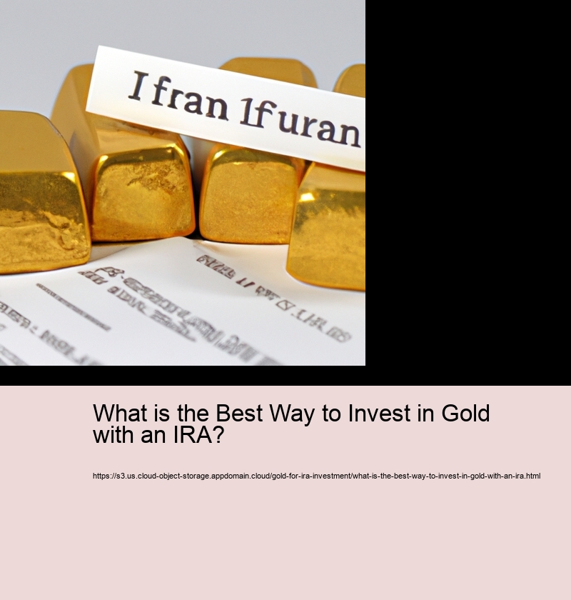 What is the Best Way to Invest in Gold with an IRA? 