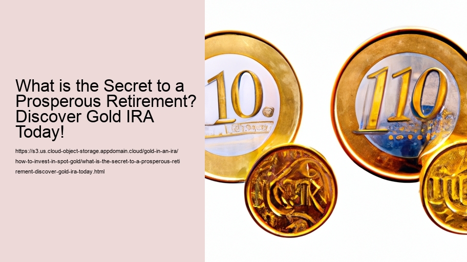 What is the Secret to a Prosperous Retirement? Discover Gold IRA Today!