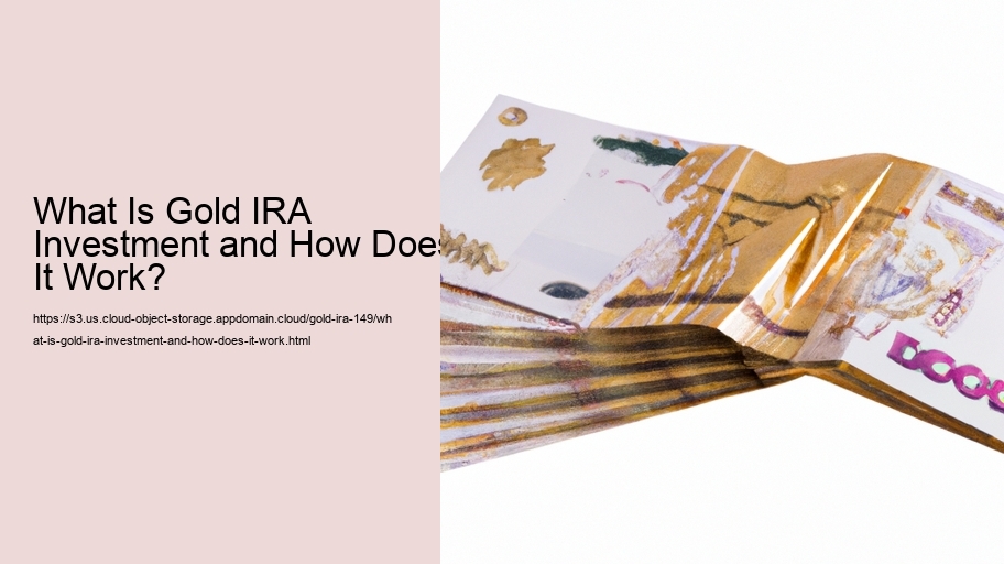 What Is Gold IRA Investment and How Does It Work? 