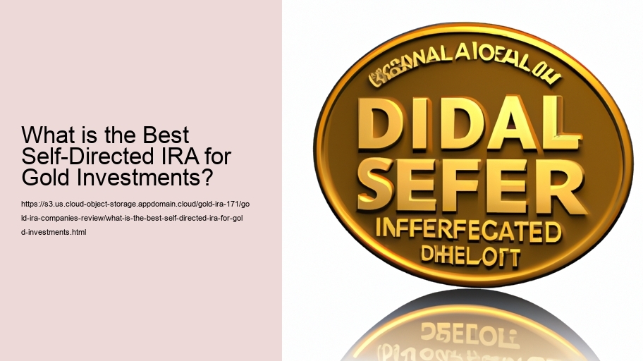 What is the Best Self-Directed IRA for Gold Investments? 
