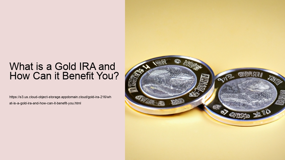 What is a Gold IRA and How Can it Benefit You? 