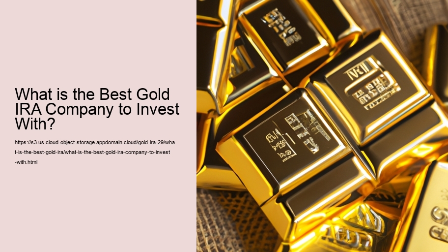 What is the Best Gold IRA Company to Invest With?