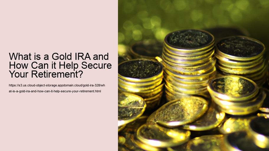 What is a Gold IRA and How Can it Help Secure Your Retirement? 