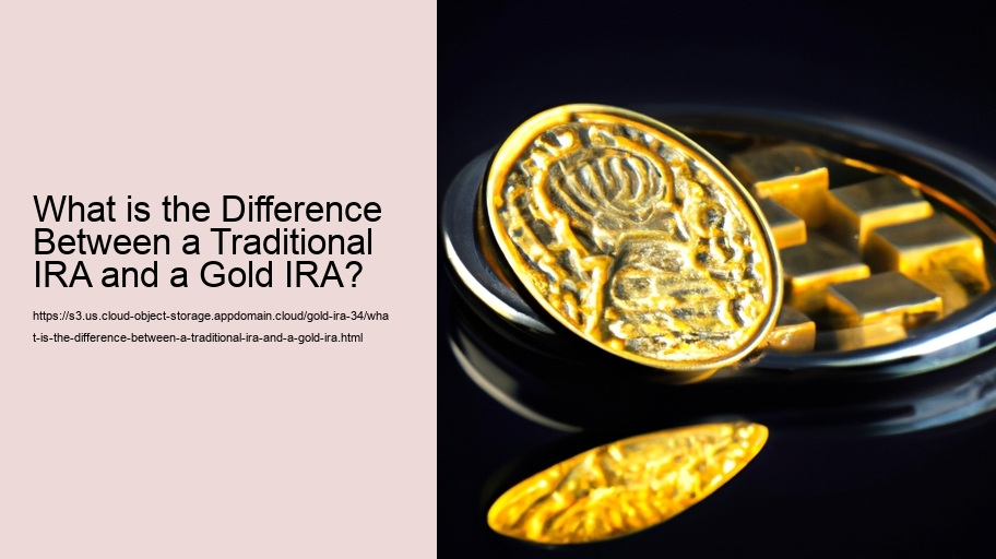 What is the Difference Between a Traditional IRA and a Gold IRA? 
