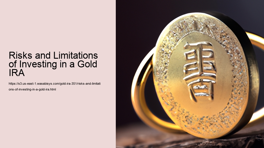 Risks and Limitations of Investing in a Gold IRA 