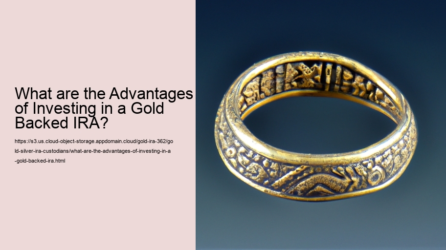 What are the Advantages of Investing in a Gold Backed IRA?