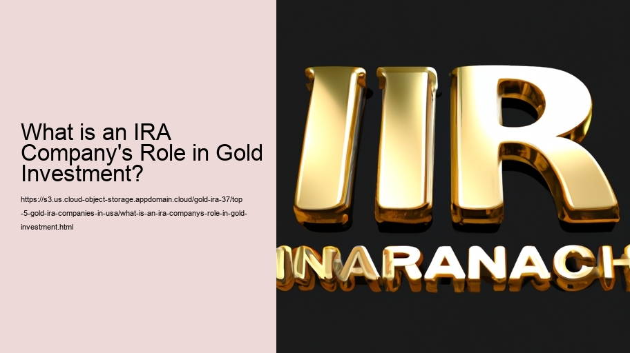 What is an IRA Company's Role in Gold Investment?