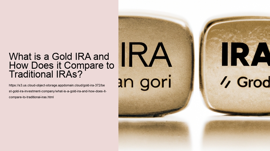 What is a Gold IRA and How Does it Compare to Traditional IRAs?