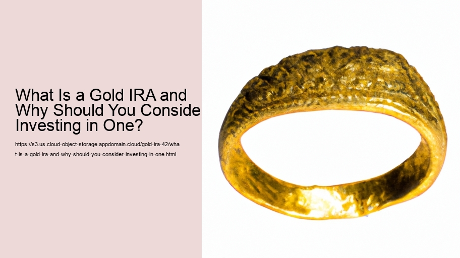 What Is a Gold IRA and Why Should You Consider Investing in One? 
