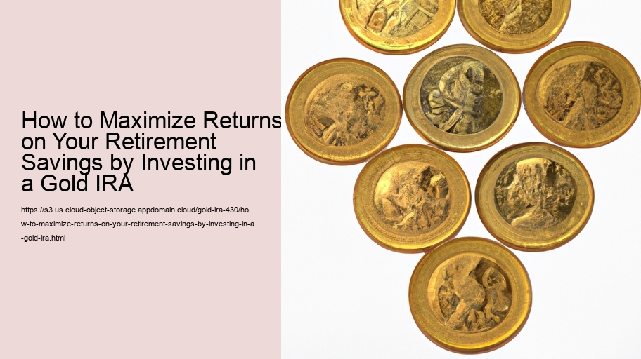 How to Maximize Returns on Your Retirement Savings by Investing in a Gold IRA 