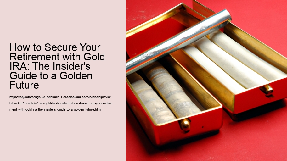 How to Secure Your Retirement with Gold IRA: The Insider's Guide to a Golden Future