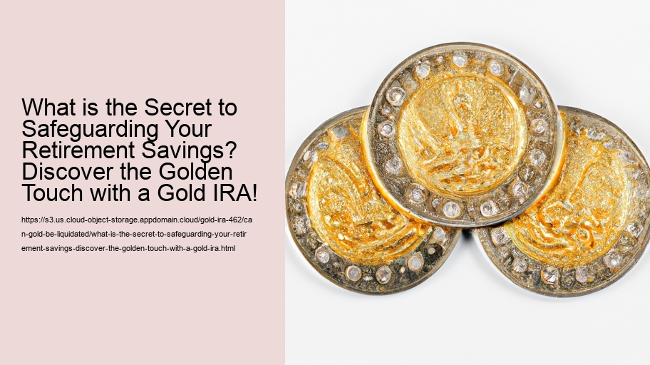 What is the Secret to Safeguarding Your Retirement Savings? Discover the Golden Touch with a Gold IRA!
