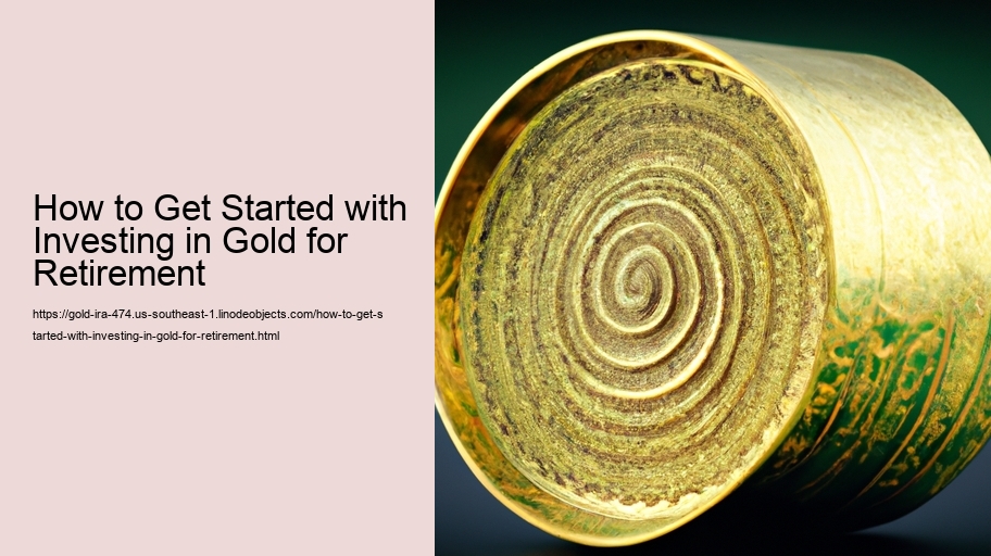 How to Get Started with Investing in Gold for Retirement 