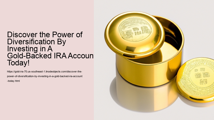Discover the Power of Diversification By Investing in A Gold-Backed IRA Account Today!  
