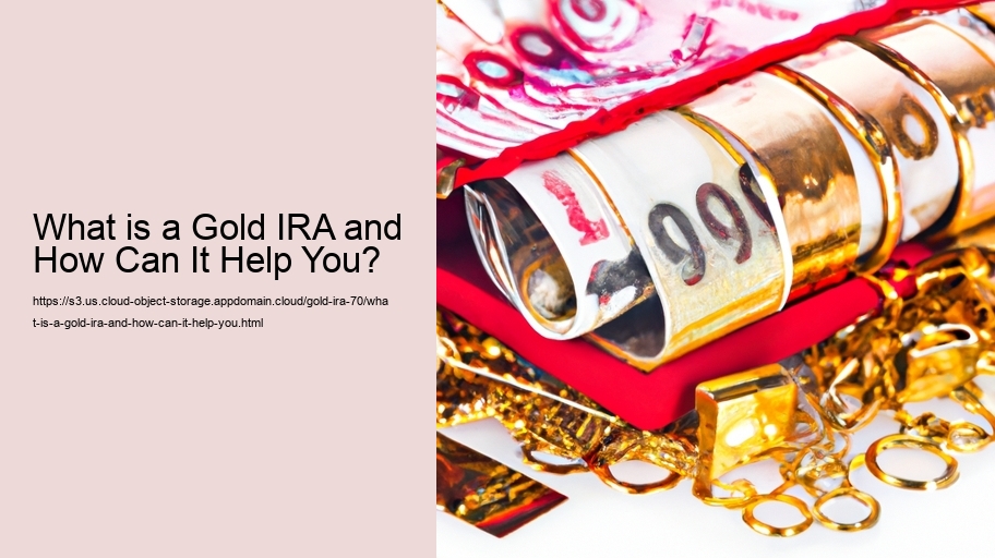 What is a Gold IRA and How Can It Help You? 