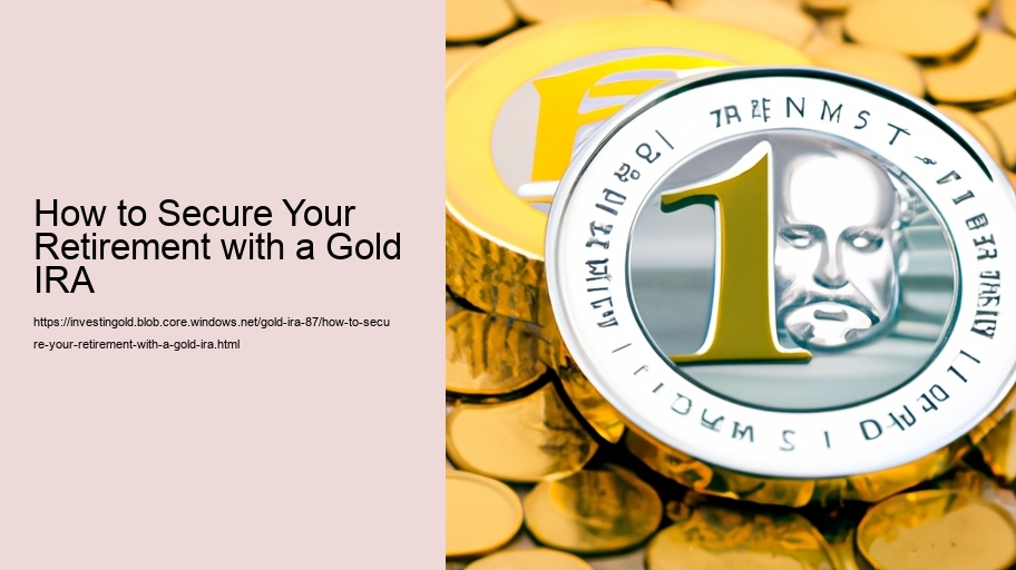 How to Secure Your Retirement with a Gold IRA