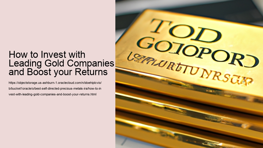 How to Invest with Leading Gold Companies and Boost your Returns