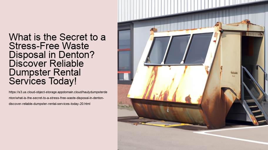 What is the Secret to a Stress-Free Waste Disposal in Denton? Discover Reliable Dumpster Rental Services Today!