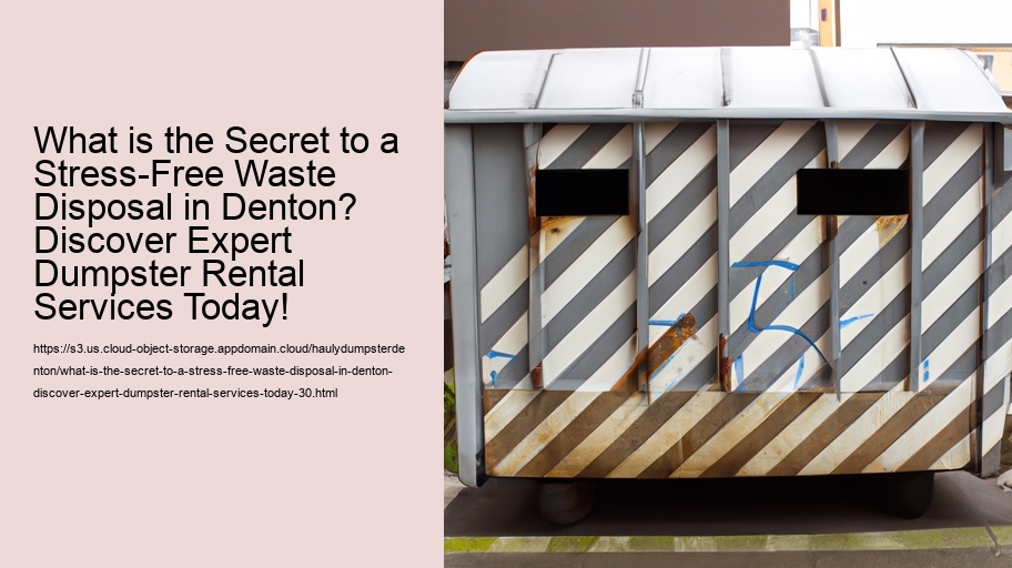 What is the Secret to a Stress-Free Waste Disposal in Denton? Discover Expert Dumpster Rental Services Today!