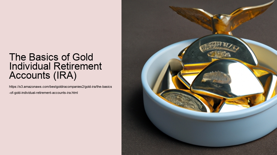 The Basics of Gold Individual Retirement Accounts (IRA)