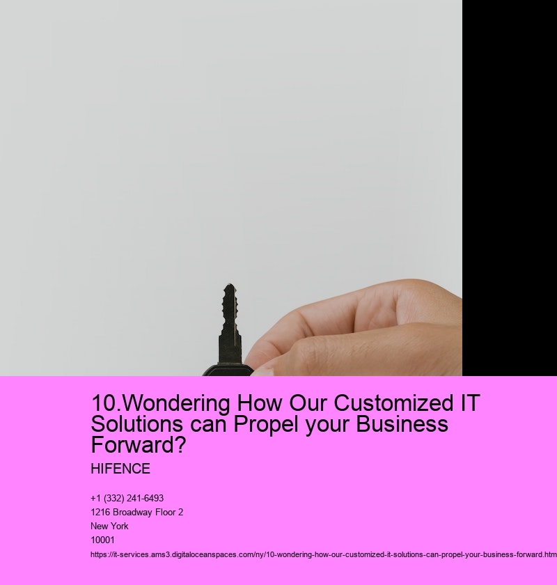 10.Wondering How Our Customized IT Solutions can Propel your Business Forward? 