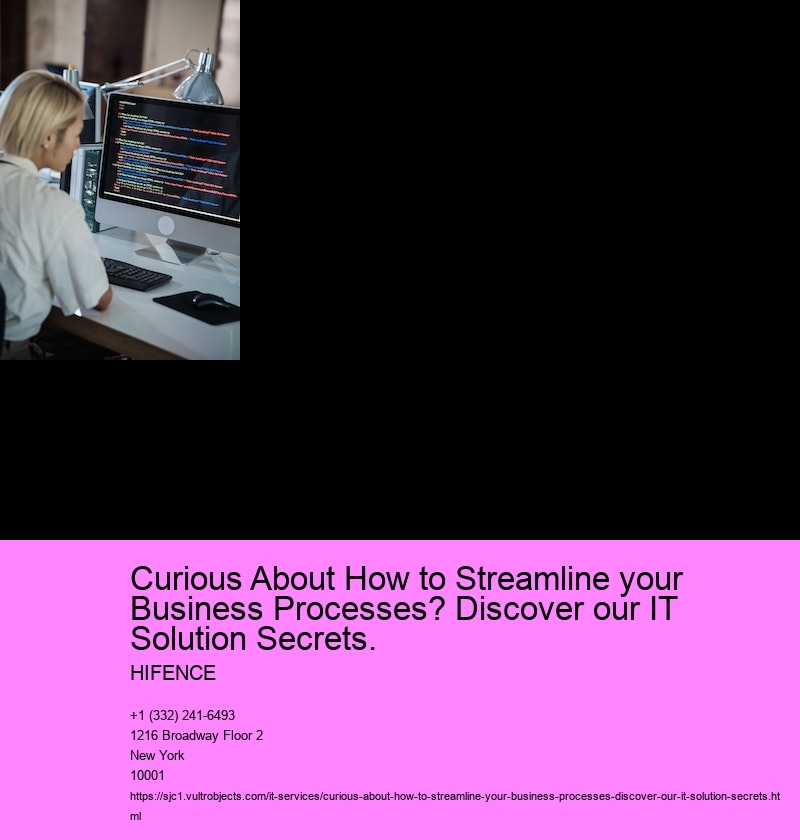 Curious About How to Streamline your Business Processes? Discover our IT Solution Secrets.  