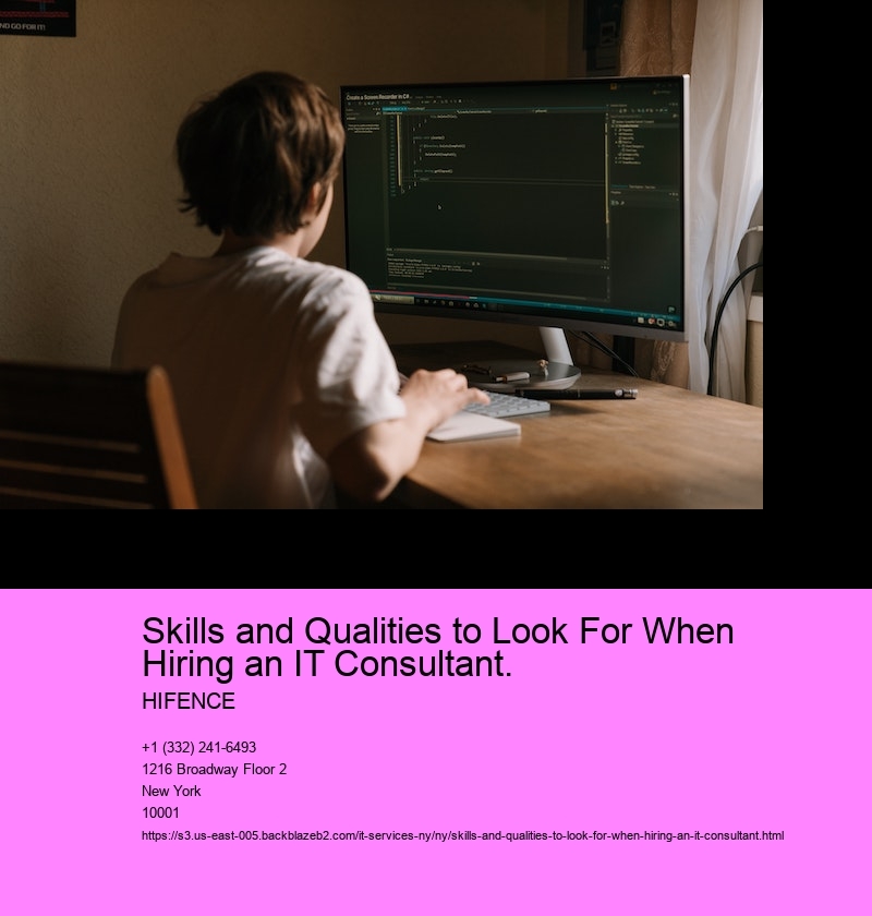 Skills and Qualities to Look For When Hiring an IT Consultant.