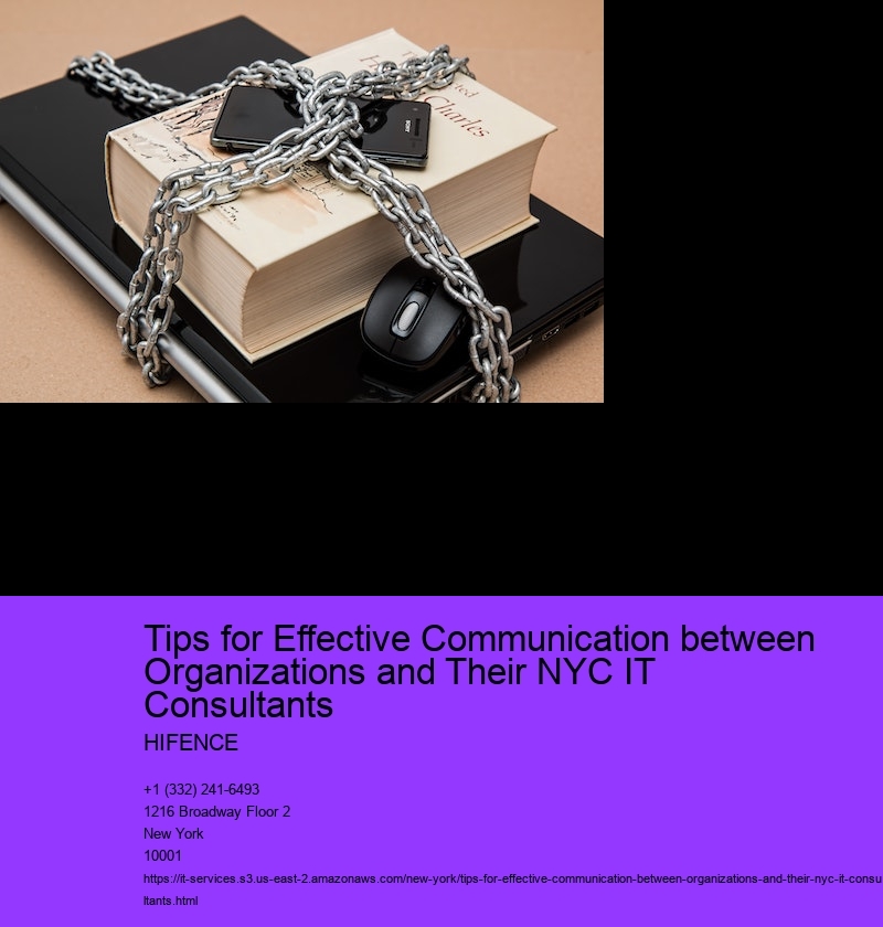 Tips for Effective Communication between Organizations and Their NYC IT Consultants 