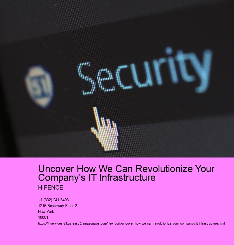 Uncover How We Can Revolutionize Your Company's IT Infrastructure