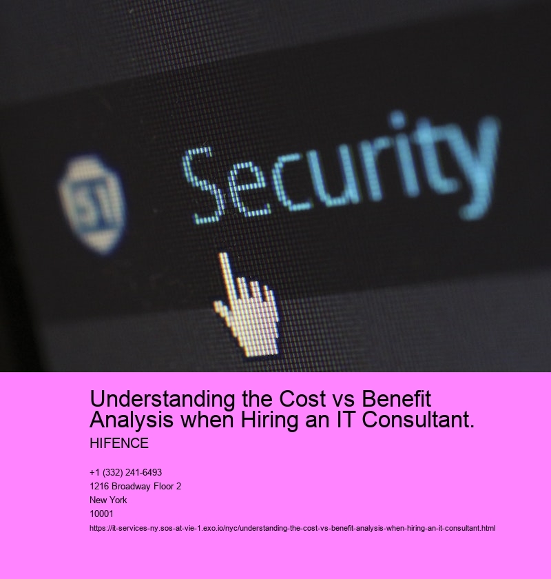 Understanding the Cost vs Benefit Analysis when Hiring an IT Consultant.