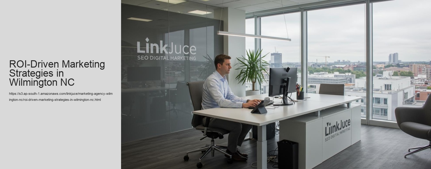 ROI-Driven Marketing Strategies in Wilmington NC