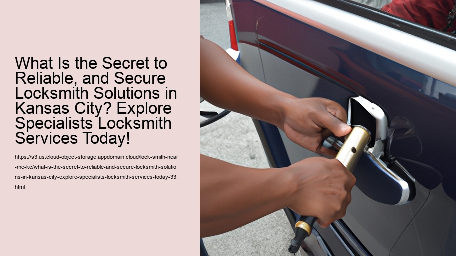 What Is the Secret to Reliable, and Secure Locksmith Solutions in Kansas City? Explore Specialists Locksmith Services Today!