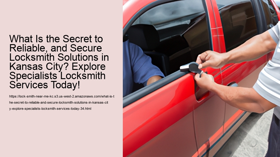 What Is the Secret to Reliable, and Secure Locksmith Solutions in Kansas City? Explore Specialists Locksmith Services Today!