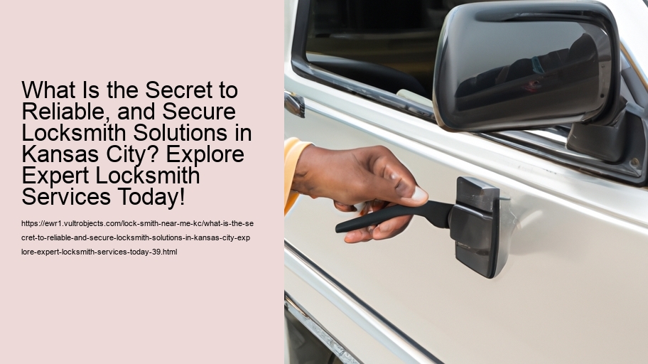 What Is the Secret to Reliable, and Secure Locksmith Solutions in Kansas City? Explore Expert Locksmith Services Today!