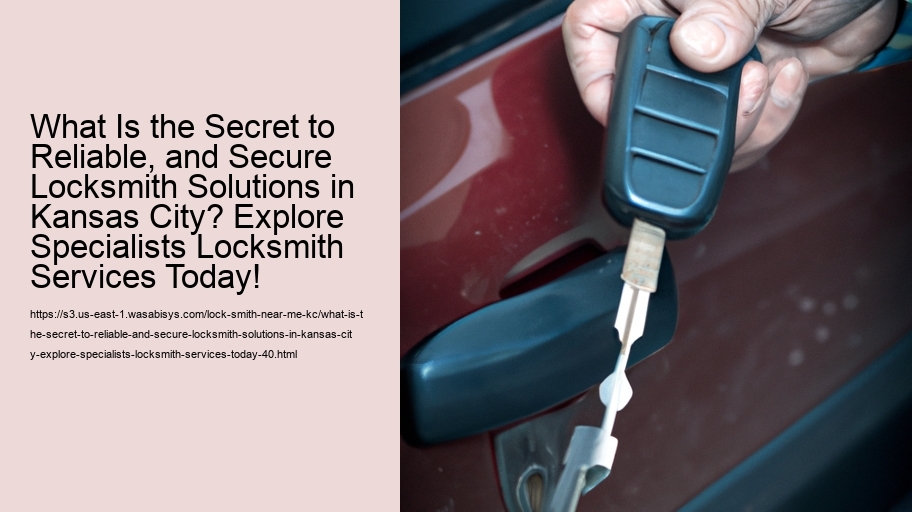 What Is the Secret to Reliable, and Secure Locksmith Solutions in Kansas City? Explore Specialists Locksmith Services Today!