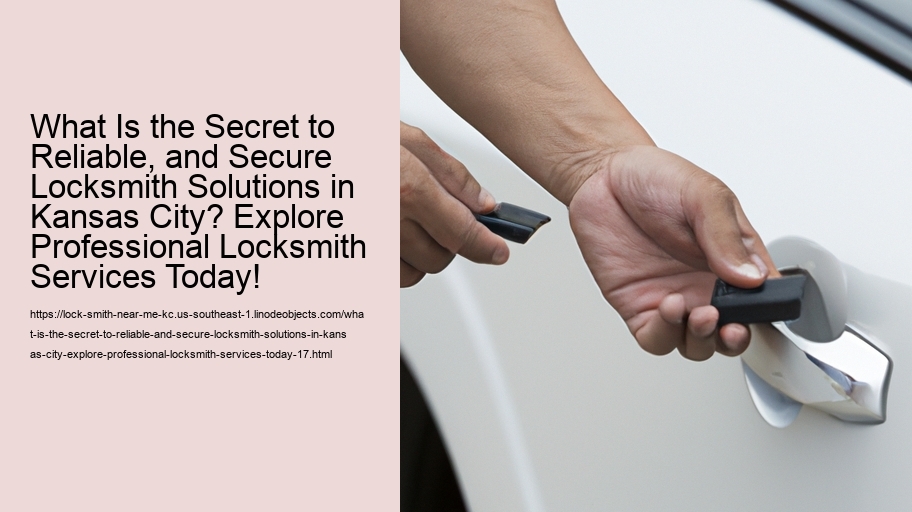 What Is the Secret to Reliable, and Secure Locksmith Solutions in Kansas City? Explore Professional Locksmith Services Today!